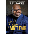 Favor Ain't Fair: 90 Promises for Experiencing God's Blessing, Abundance, and Provision - Paperback