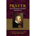 Prayer: The Great Means of Salvation and Perfection - Paperback