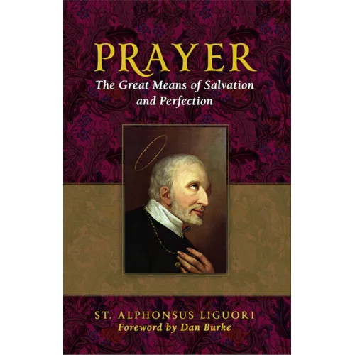 Prayer: The Great Means of Salvation and Perfection - Paperback