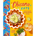 Chicano Eats: Recipes from My Mexican-American Kitchen - Hardcover