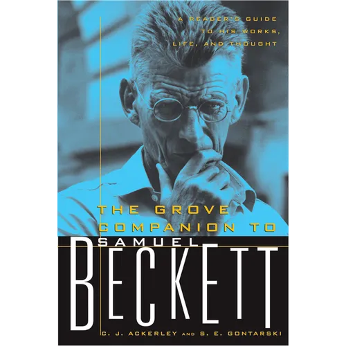 The Grove Companion to Samuel Beckett: A Reader's Guide to His Works, Life, and Thought - Paperback