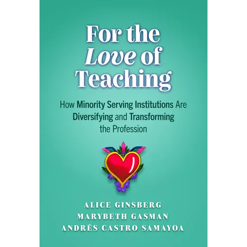 For the Love of Teaching: How Minority Serving Institutions Are Diversifying and Transforming the Profession - Paperback