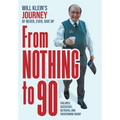 From Nothing To 90: Failures, Successes, Betrayal and Overcoming Doubt - Hardcover