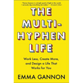 The Multi-Hyphen Life: Work Less, Create More, and Design a Life That Works for You - Paperback
