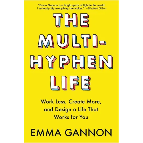 The Multi-Hyphen Life: Work Less, Create More, and Design a Life That Works for You - Paperback