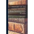 History of the Tools Division, War Production Board - Hardcover