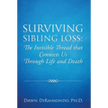 Surviving Sibling Loss: The Invisible Thread that Connects Us Through Life and Death - Hardcover