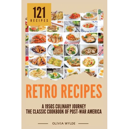 Retro Recipes: The Classic Cookbook of Post-War America - Paperback