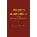 The Deity of Jesus Christ in the Old and New Testament - Hardcover
