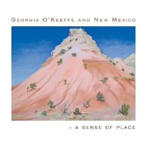 Georgia O'Keeffe and New Mexico: A Sense of Place - Hardcover