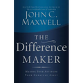 The Difference Maker: Making Your Attitude Your Greatest Asset - Hardcover