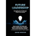 Future Leadership: From Global Cultures and Digital Innovation to Mental Health and Strategic Vision: A Comprehensive Guide for Modern Leaders - Paperback