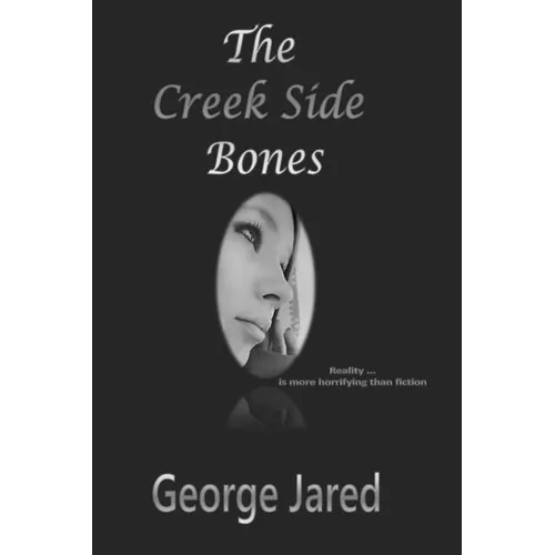 The Creek Side Bones: Reality is more horrifying than fiction - Paperback