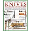 The World Encyclopedia of Knives, Daggers & Bayonets: An Authoritative History and Visual Directory of Sharp-Edged Weapons and Blades from Around the - Hardcover