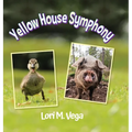 Yellow House Symphony - Hardcover