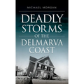 Deadly Storms of the Delmarva Coast - Hardcover