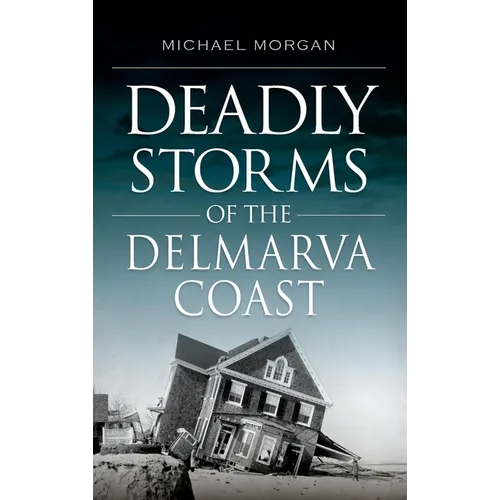 Deadly Storms of the Delmarva Coast - Hardcover