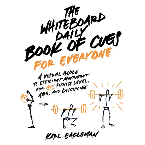 The Whiteboard Daily Book of Cues for Everyone: A Visual Guide to Efficient Movement for Any Fitness Level, Age, and Discipline - Paperback