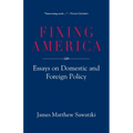Fixing America: Essays on Domestic and Foreign Policy - Paperback