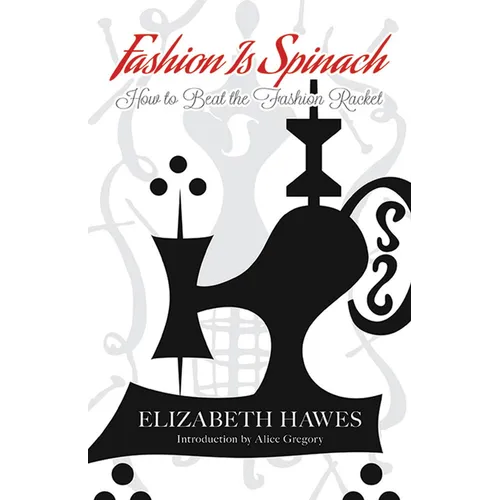 Fashion Is Spinach: How to Beat the Fashion Racket - Paperback
