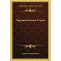 Superconscious Vision - Paperback