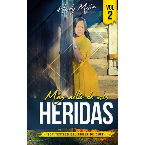 Testimonio- Mas alla de Mis Heridas: Abusada pero Restaurada, Soy Testigo del Poder De Dios / Basado en Una Historia Real - Paperback