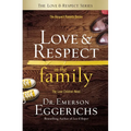 Love and Respect in the Family: The Respect Parents Desire; The Love Children Need - Hardcover
