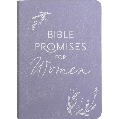 Bible Promises for Women: Wisdom from God's Word for Confidence and Joy in the Ups and Downs of Womanhood (a 75-Day Devotional) - Leather