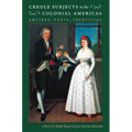 Creole Subjects in the Colonial Americas: Empires, Texts, Identities - Paperback