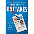 Outtakes: Stumbling Around the World for NPR - Paperback