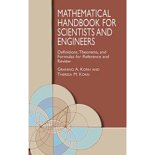 Mathematical Handbook for Scientists and Engineers: Definitions, Theorems, and Formulas for Reference and Review - Paperback