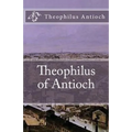 Theophilus of Antioch: Theophilus to Autolycus - Paperback