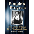 Pimple's Progress: Fred Evans, Britain's First Film Comedy Star - Paperback