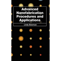 Advanced Nanofabrication Procedures and Applications - Hardcover
