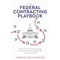The Federal Contracting Playbook: How to Win Business Using the Inside Track Framework for Innovators - Paperback