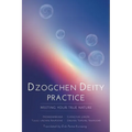 Dzogchen Deity Practice: Meeting Your True Nature - Paperback