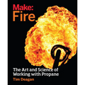 Make: Fire: The Art and Science of Working with Propane - Paperback