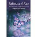 Reflections of Hope: A Devotional Journal for Those Loving Someone with Dementia - Paperback