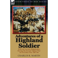 Adventures of a Highland Soldier: With the Gordon Highlanders During the Second Afghan War & First Boer War 1867-84 - Paperback