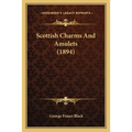 Scottish Charms And Amulets (1894) - Paperback