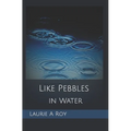 Like Pebbles in Water - Paperback