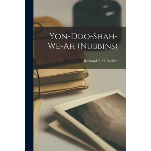 Yon-doo-shah-we-ah (nubbins) - Paperback