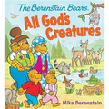 The Berenstain Bears All God's Creatures - Board Book