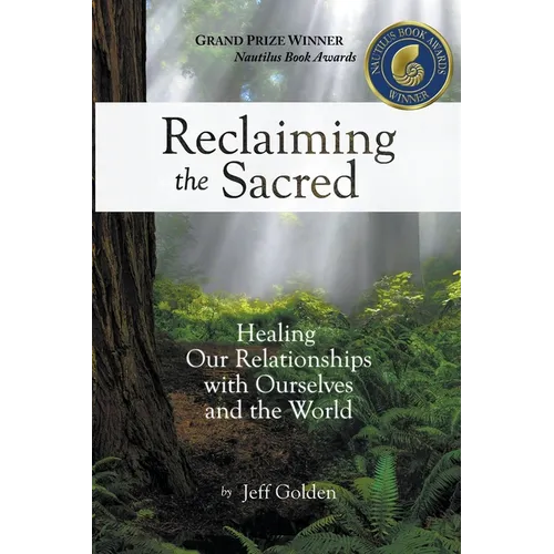 Reclaiming the Sacred: Healing Our Relationships with Ourselves and the World - Paperback