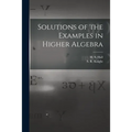 Solutions of the Examples in Higher Algebra - Paperback