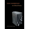 Toni Morrison: An Ethical Poetics - Hardcover