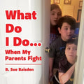 What Do I Do...: When My Parents Fight - Paperback