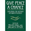 Give Peace a Chance: Exploring the Vietnam Antiwar Movement - Paperback