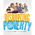 Disrupting Poverty: Five Powerful Classroom Practices - Paperback