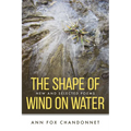 The Shape of Wind on Water: New and Selected Poems - Paperback